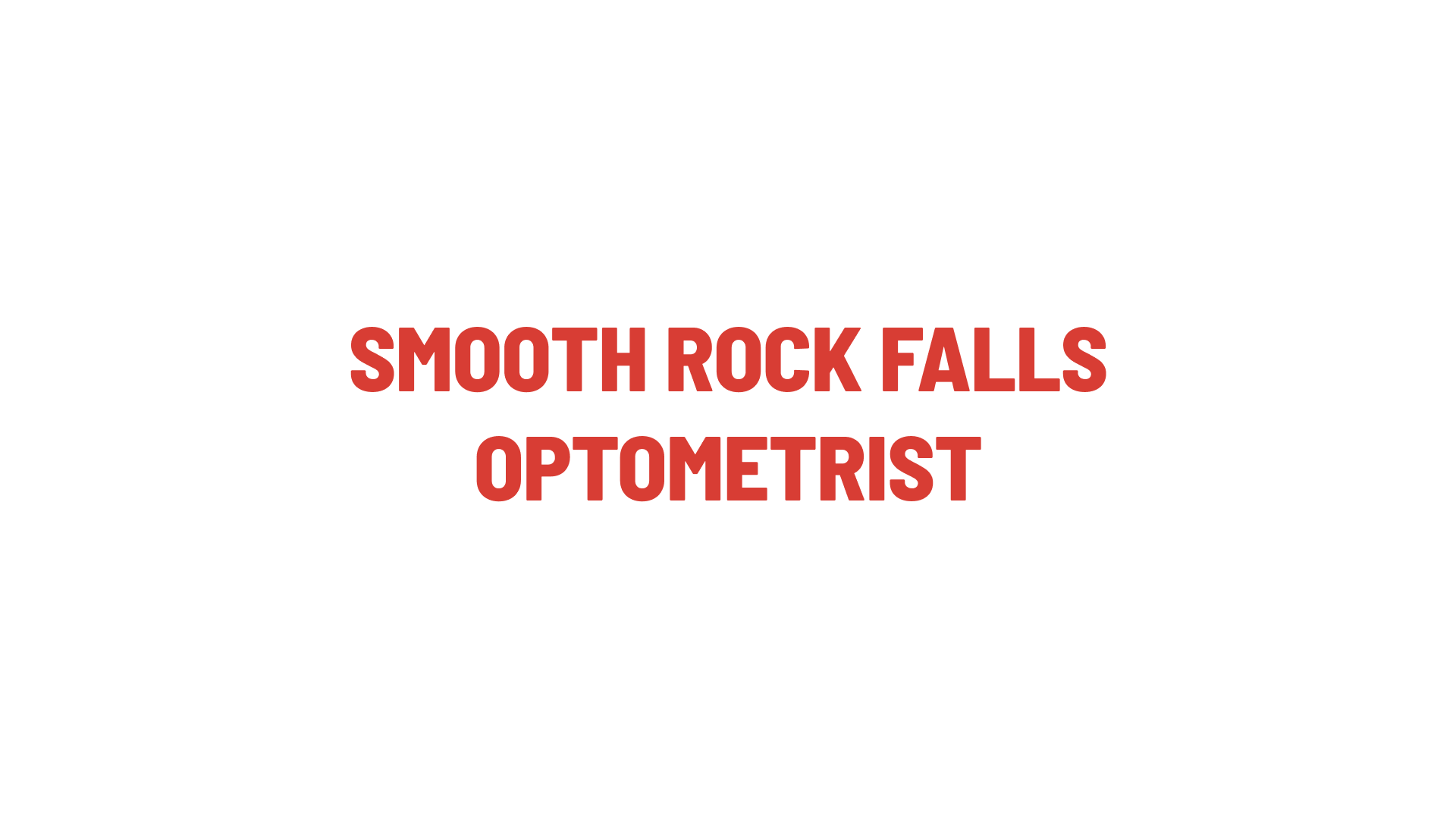 Timmins Care Text on a plain white background reading "SMOOTH ROCK FALLS OPTOMETRIST" in red, all uppercase letters. Cochrane District Social Services Administration Board